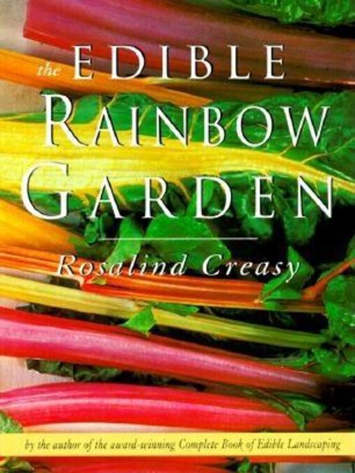 Title details for Edible Rainbow Garden by Rosalind Creasy - Available